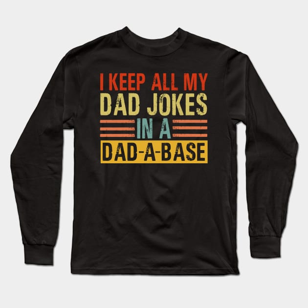 I Keep All My Dad Jokes In A Dad A Base Long Sleeve T-Shirt by binnacleenta